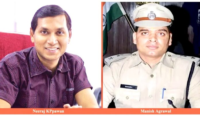 Double trouble for IPS Manish Agrawal and IAS Niraj K Pawan